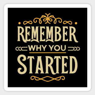 Remember Why You Started. Typography Magnet